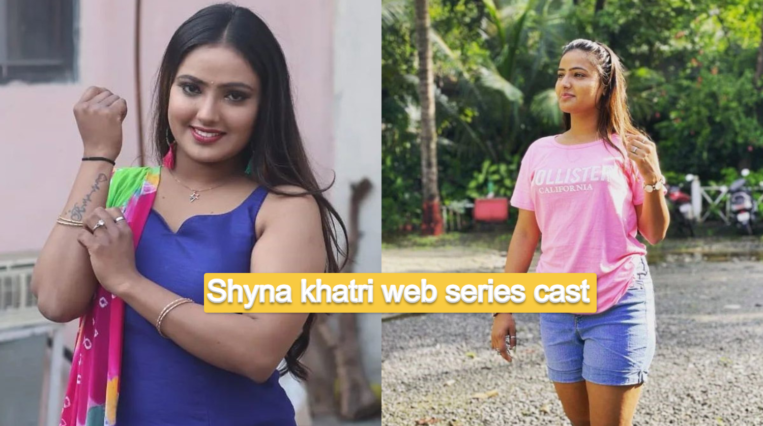 Shyna khatri web series cast