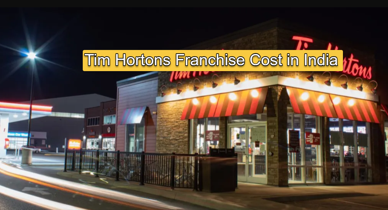 Tim Hortons Franchise Cost in India Will Become The Most Convern
