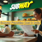 Subway Franchise Cost in India
